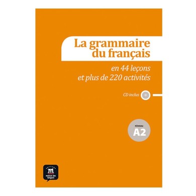 La grammaire du français A2 en 44 leçons et plus de 220 activités + CD : Workbook and Audio CD La grammaire du français A2 en 44 leçons et plus de 220 activités + CD : Workbook and Audio CD