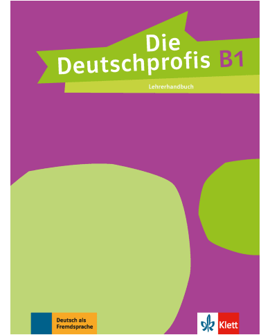 Die Deutschprofis B1: Teacher's Manual Die Deutschprofis B1: Teacher's Manual