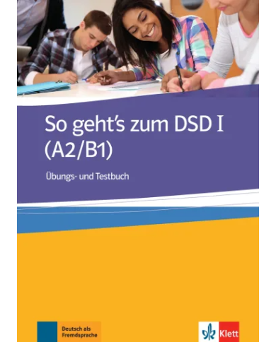 So geht's zum DSD I (A2/B1): Workbook + Test Book So geht's zum DSD I (A2/B1): Workbook + Test Book
