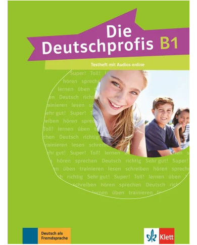 Die Deutschprofis B1: Test Book Die Deutschprofis B1: Test Book