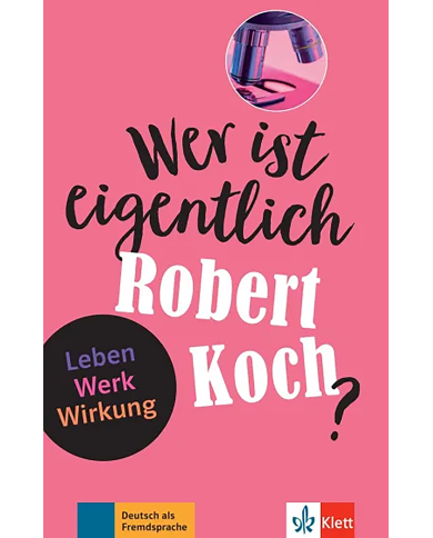 Wer ist eigentlich ...? Robert Koch Wer ist eigentlich ...? Robert Koch