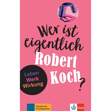 Wer ist eigentlich ...? Robert Koch Wer ist eigentlich ...? Robert Koch