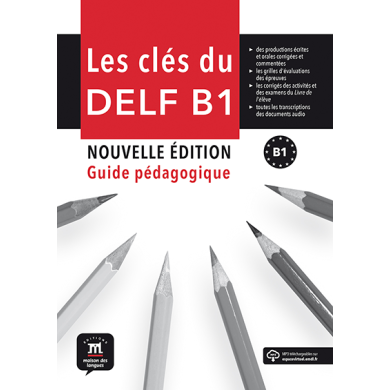 Les Clés du nouveau DELF B1: Teacher's Manual Les Clés du nouveau DELF B1: Teacher's Manual