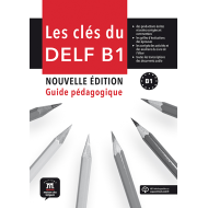 Les Clés du nouveau DELF B1: Teacher's Manual