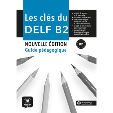 Les Clés du DELF B2 (New Edition): Teacher's Manual Les Clés du DELF B2 (New Edition): Teacher's Manual