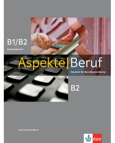 Aspekte Beruf B1/B2: Teacher's Manual Aspekte Beruf B1/B2: Teacher's Manual