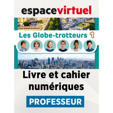 Les Globe-trotteurs 1: 12-Month Espace Virtuel for Teachers Les Globe-trotteurs 1: 12-Month Espace Virtuel for Teachers