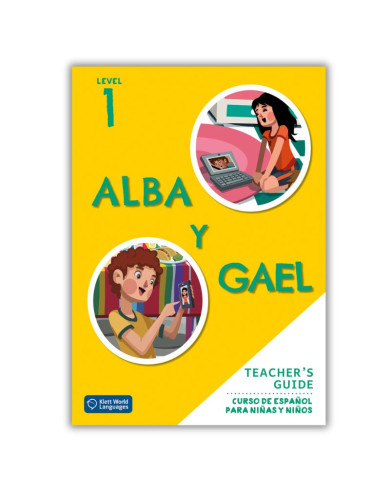 Alba y Gael 1: Teacher's Guide Alba y Gael 1: Teacher's Guide