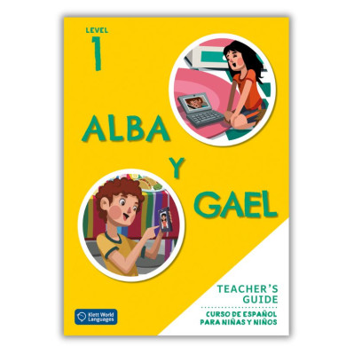 Alba y Gael 1: Teacher's Guide Alba y Gael 1: Teacher's Guide