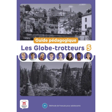 Les Globe-trotteurs 5: Teacher's Guide Les Globe-trotteurs 5: Teacher's Guide