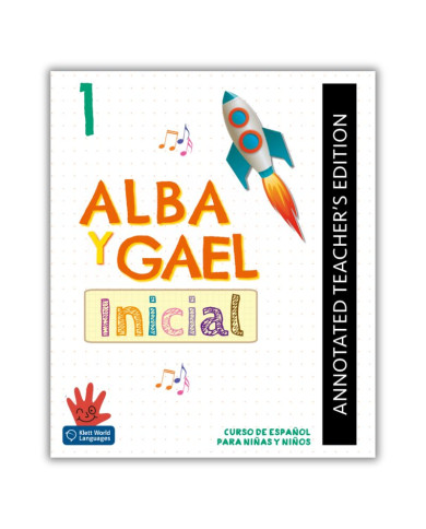 Alba y Gael Inicial 1: Annotated Teacher's Edition Alba y Gael Inicial 1: Annotated Teacher's Edition