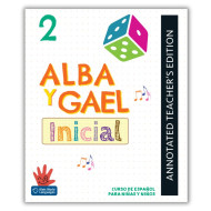 Alba y Gael Inicial 2: Annotated Teacher's Edition Alba y Gael Inicial 2: Annotated Teacher's Edition