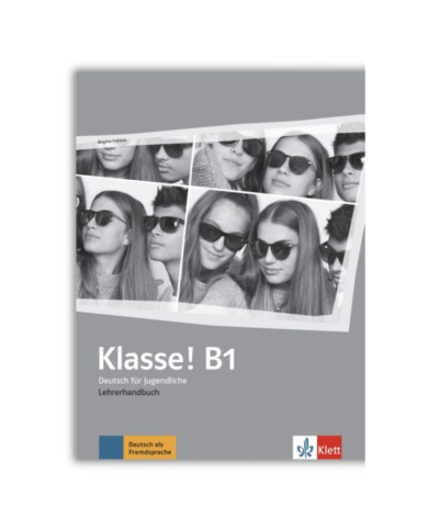 Klasse! B1 : Teacher's Manual Klasse! B1 : Teacher's Manual