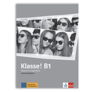 Klasse! B1 : Teacher's Manual Klasse! B1 : Teacher's Manual