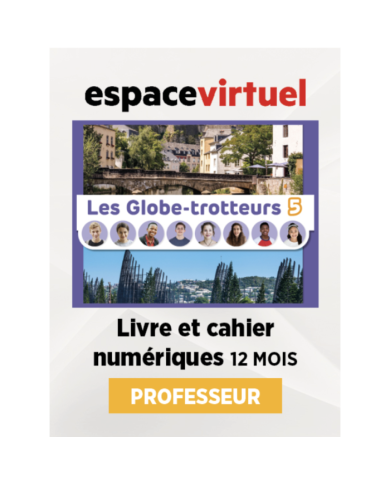 Les Globe-trotteurs 5: 12-Month Espace Virtuel for Teachers Les Globe-trotteurs 5: 12-Month Espace Virtuel for Teachers