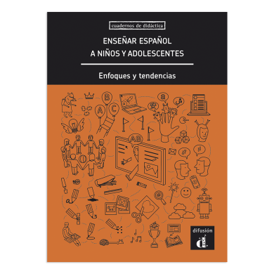 Enseñar español a niños y adolescentes. Enfoques y tendencias Enseñar español a niños y adolescentes. Enfoques y tendencias