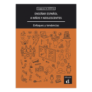 Enseñar español a niños y adolescentes. Enfoques y tendencias Enseñar español a niños y adolescentes. Enfoques y tendencias