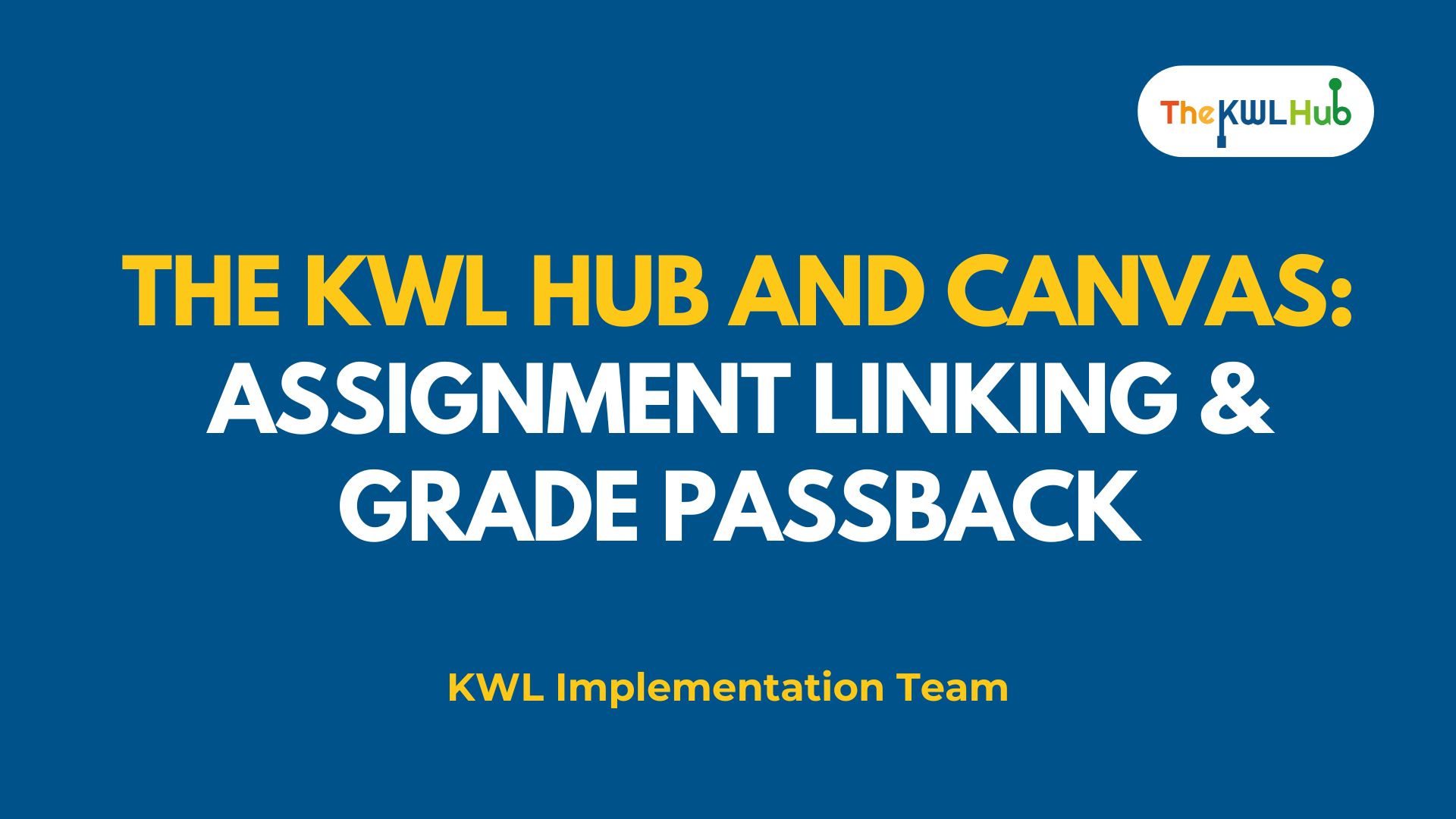 The KWL Hub and Canvas Assignment Linking & Grade Passback